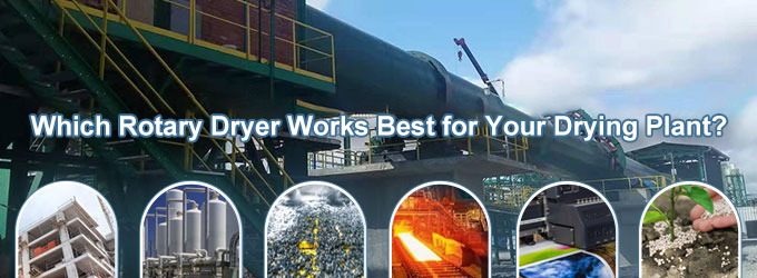 Which Rotary Dryer Works Best for Your Drying Plant?