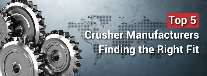 Top 5 Crusher Manufacturers: Finding the Right Fit