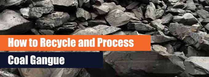 How to Recycle and Process Coal Gangue: 7 Effective Ways
