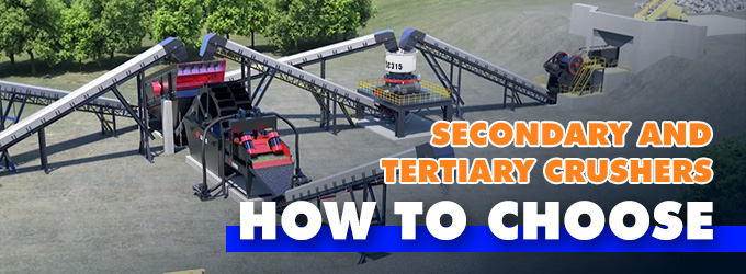 Secondary and Tertiary Crushers:  How to Choose