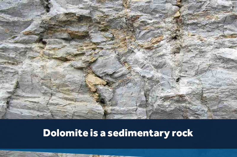 La dolomita es una roca sedimentaria.