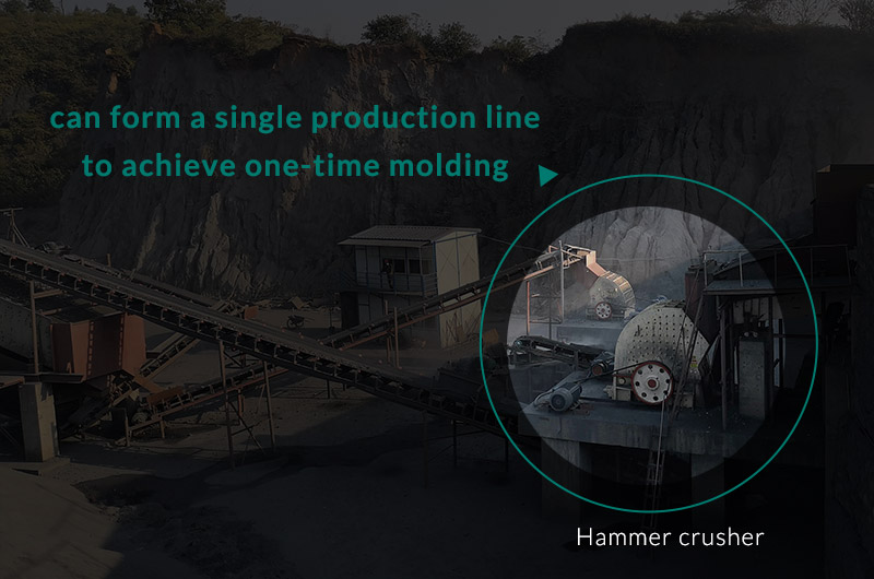 Hammer crusher can form a single production line to achieve one-time molding.