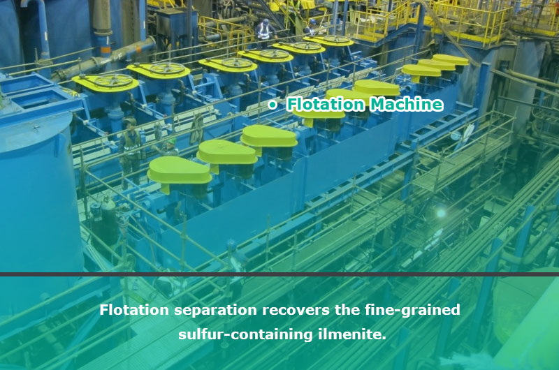 Flotation separation method mianly recovers the fine-grained sulfur-containing ilmenite by the flotation machine. 