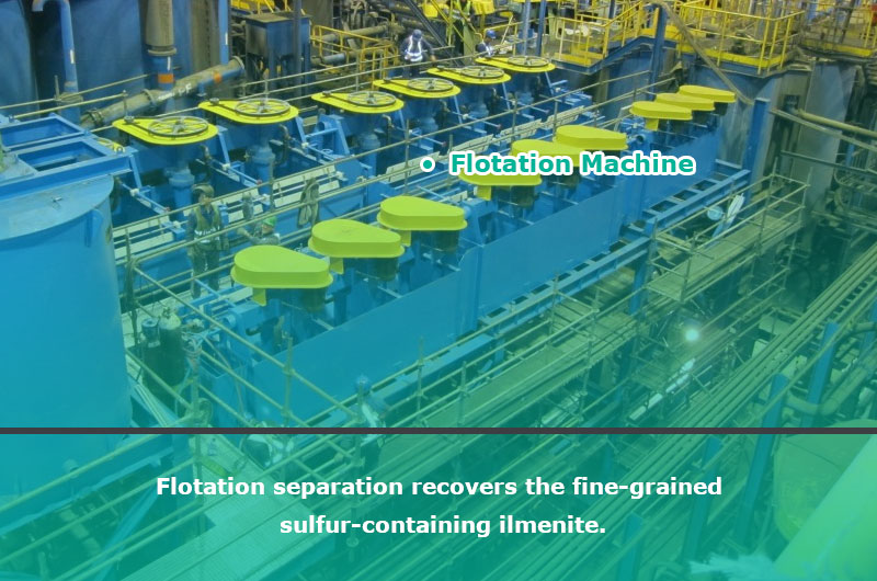 El método de separación por flotación recupera principalmente la ilmenita de grano fino que contiene azufre mediante la máquina de flotación.
