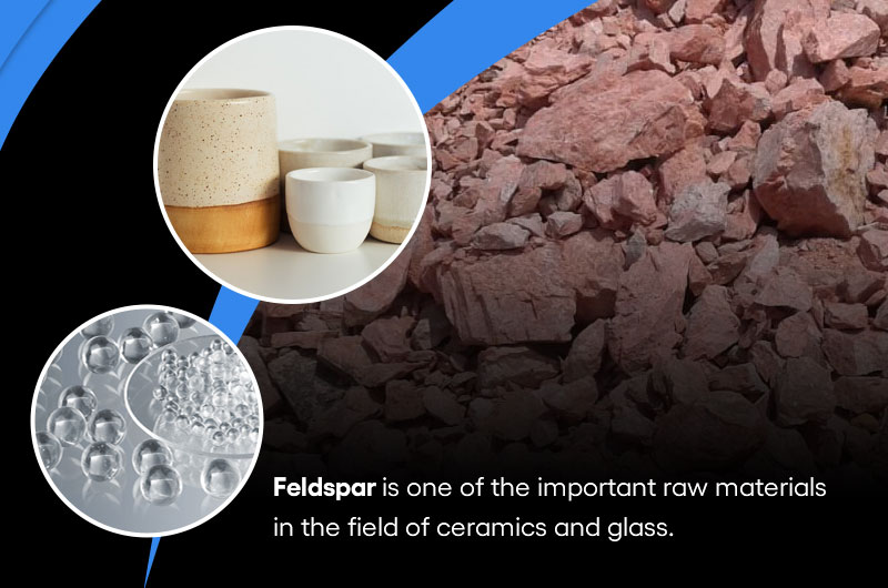 Feldspar is an important raw material