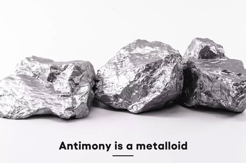 Antimony is a metalloid with both metallic and non-metallic properties.