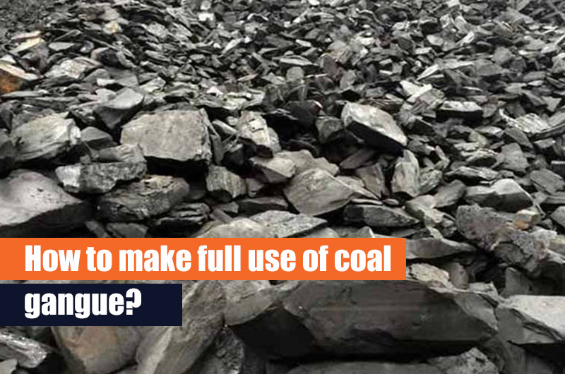 How to make full use of coal gangue?