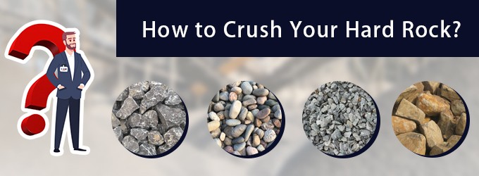 ¿Qué trituradora es adecuada para su roca dura? 